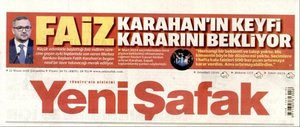 Yeni Safak’s front page targets CBRT Governor Fatih Karahan ahead of the MPC meeting with the headline “Waiting for Karahan’s arbitrary rate decision,” April 22, 2026. (Photo via X)