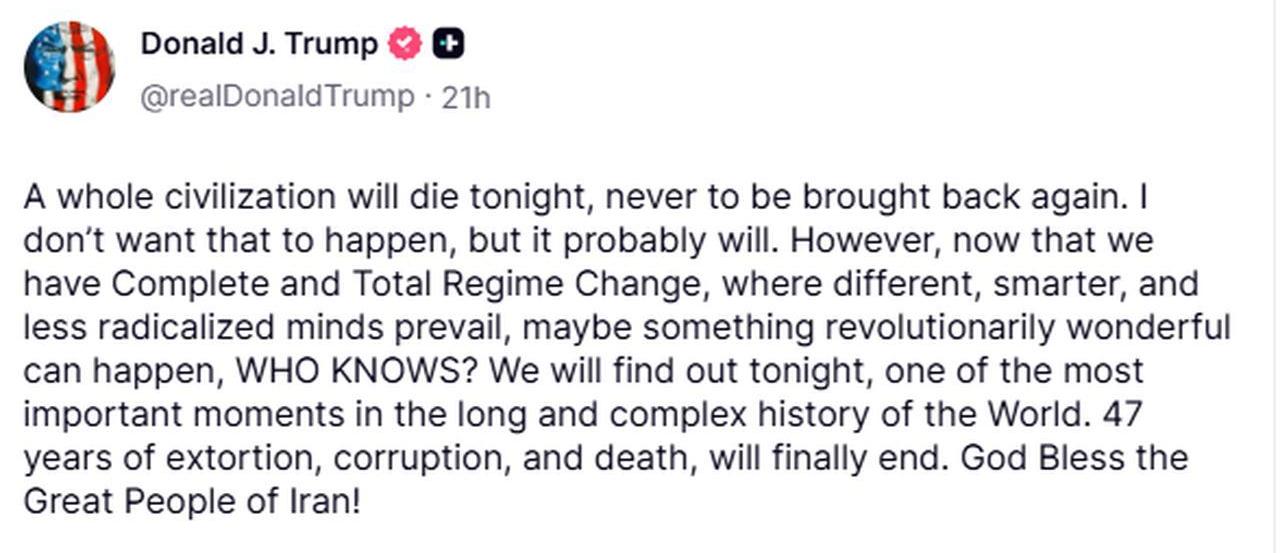 US President Donald Trump's post on Iran on Truth Social, saying, "a whole civilization will die tonight, never to be brought back again," on April 7, 2026. (Photo via Truth Social)