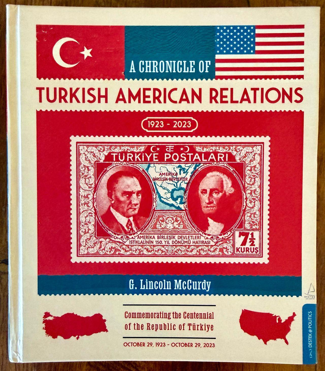 The cover of G. Lincoln McCurdy's new book, "A Chronicle of Turkish American Relations, 1923–2023," features a vintage Turkish postage stamp originally printed to commemorate the 150th anniversary of American independence.